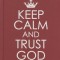 Keep Calm and Trust God
