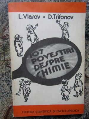 107 POVESTIRI DESPRE CHIMIE-L. VLASOV, D. TRIFONOV foto