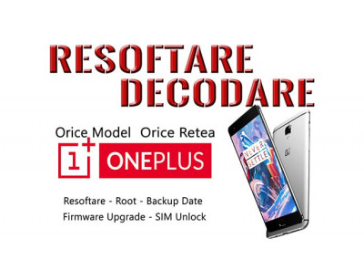 Decodare ONEPLUS Software &amp;amp;#8211; deblocare resoftare unlock foto