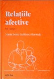 Relatiile afective - Maria Belen Gutierrez Bermejo, Litera, Psihologie, Relatii interpersonale, Comunicare, Cartonata