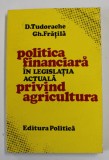 POLITICA FINANCIARA IN LEGISLATIA ACTUALA PRIVIND AGRICULTURA de D. TUDORACHE si GH. FRATILA , 1986