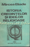 Istoria Credintelor Si Ideilor Religioase III - Mircea Eliade