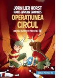 Biroul de investigatii nr. 2. Operatiunea Circul - Jorn Lier Horst, Hans Jorgen Sandnes, Diana Polgar