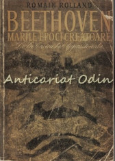 Beethoven. Marile Epoci Creatoare - Romain Rolland foto