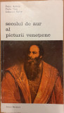 Secolul de aur al picturii venetiene. Biblioteca de arta 287