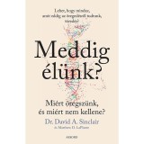 Meddig &eacute;l&uuml;nk? - puha k&ouml;t&eacute;s - Mi&eacute;rt &ouml;regsz&uuml;nk, &eacute;s mi&eacute;rt nem kellene? - Matthew D. Laplante