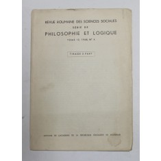 REVUE ROUMAINE DES SCIENCES SOCIALES - SERIE DE PHILOSOPHIE ET LOGIQUE , TOME 12 ,. NR. 4 , 1968 , TIRAGE A PART