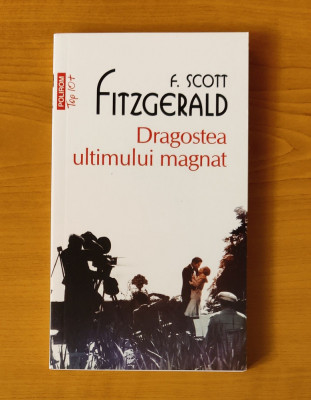 Francis Scott Fitzgerald - Dragostea ultimului magnat foto