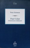 Paul Celan Dimensiunea Romaneasca - Petre Solomon, Editura Art, 2008, Biografii, Literatura Romana