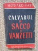 HOWARD FAST - CALVARUL LUI SACCO SI VANZETTI