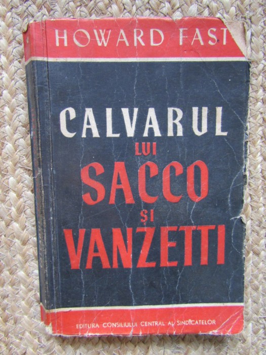 HOWARD FAST - CALVARUL LUI SACCO SI VANZETTI