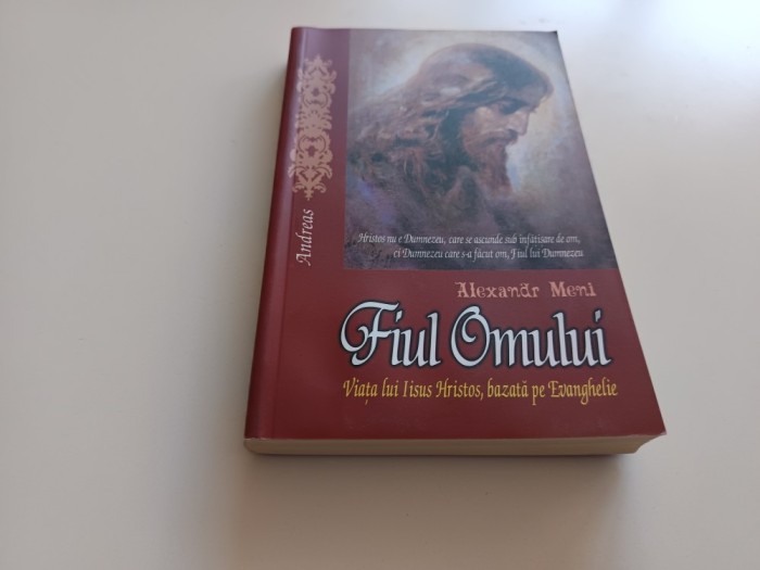 PR. MARTIR ALEXANDR MENI, FIUL OMULUI. VIATA LUI IISUS HRISTOS BAZATA PE EVANGHELIE. TRADUCERE DIN LIMBA RUSA DE RADU PARPAUTA