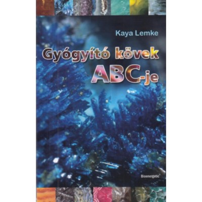 Gy&amp;oacute;gy&amp;iacute;t&amp;oacute; k&amp;ouml;vek ABC-je - J&amp;aacute;t&amp;eacute;kos tanulm&amp;aacute;ny&amp;uacute;t a krist&amp;aacute;lyok birodalm&amp;aacute;ban - Kaya Lemke foto