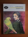 PAPAGALUL VERDE de MARTHA BIBESCU , Bucuresti 1998