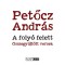 A foly&oacute; felett - &Ouml;sszegyűjt&ouml;tt versek - Petőcz Andr&aacute;s