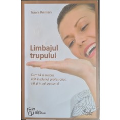 Limbajul trupului. Cum sa ai succes atat in planul profesional, cat si in cel personal &ndash; Tonya Reiman
