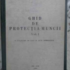 GHID DE PROTECTIA MUNCII VOL.1 CULEGERE DE LEGI SI ACTE NORMATIVE-COLECTIV