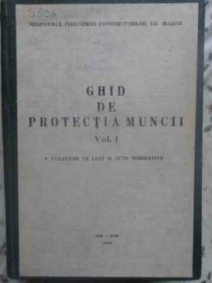 GHID DE PROTECTIA MUNCII VOL.1 CULEGERE DE LEGI SI ACTE NORMATIVE-COLECTIV-231653 foto