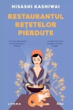 Restaurantul retetelor pierdute - Roman - Hisashi Kashiwai - Litera - Brosat