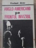 ANGLO-AMERICANII PE FRONTUL INVIZIBIL. OPERATIUNI SPECIALE ALE CELUI DE-AL DOILEA RAZBOI MONDIAL-VLADIMIR A-181381