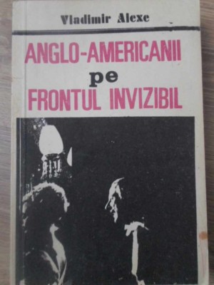 ANGLO-AMERICANII PE FRONTUL INVIZIBIL. OPERATIUNI SPECIALE ALE CELUI DE-AL DOILEA RAZBOI MONDIAL-VLADIMIR A-181381 foto