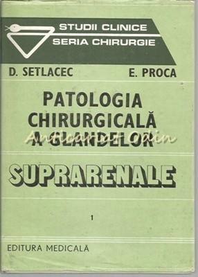 Patologia Chirurgicala A Glandelor Suprarenale - D. Setlacec, E. Proca foto