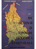Teodor Simion - Mic dictionar de toponimie geografica Damboviteana (semnata) (Editia: 1999)