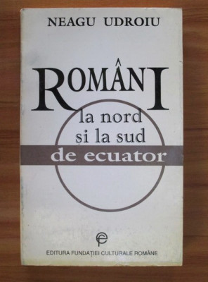 Neagu Udroiu - Romani la nord si la sud de ecuator foto