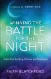Winning the Battle for the Night: God&#039;s Plan for Sleep, Dreams and Revelation