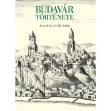 Budav&aacute;r t&ouml;rt&eacute;nete - A t&ouml;r&ouml;k kor (1526-1686) - Dr. Sud&aacute;r Bal&aacute;zs