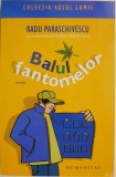 Carte Balul fantomelor Radu Paraschivescu Beletristica Noua Stare Buna