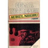 Cezar Petrescu - Aurul negru - roman - 121247