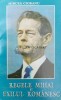 Regele Mihai si exilul romanesc - Mircea Ciobanu, Editura Princeps, brosata, ISBN 973-96146-7-1, biografie