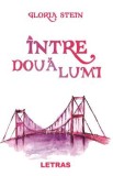 Intre doua lumi - Gloria Stein