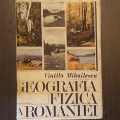 GEOGRAFIA FIZICA A ROMANIEI - VINTILA MIHAILESCU