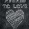 Not Afraid to Love