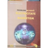 PROBLEME DE FIZICA. ELECTRICITATE SI MAGNETISM-DANIEL OVIDIU CROCNAN-261506