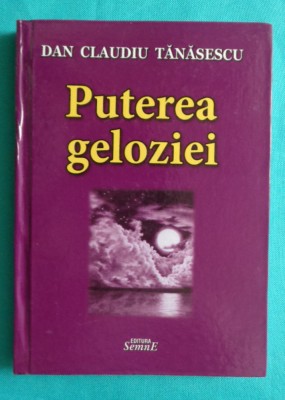 Dan Claudiu Tanasescu &amp;ndash; Puterea geloziei ( cu dedicatie si autograf ) foto