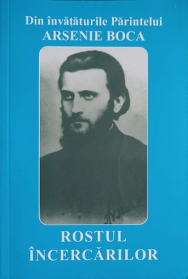 ROSTUL INCERCARILOR-DIN INVATATURILE PARINTELUI ARSENIE BOCA-269540 foto