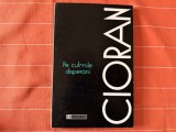 Pe culmile disperarii - Emil Cioran