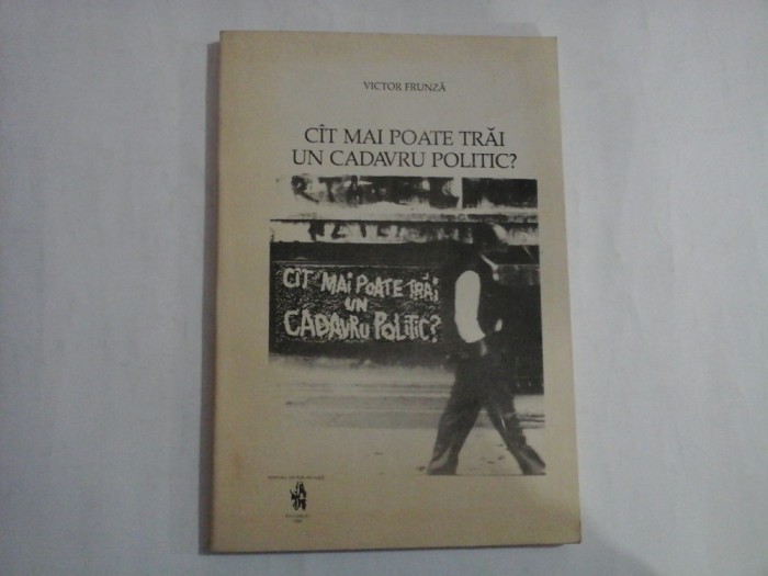 CAT MAI POATE TRAI UN CADAVRU POLITIC? - VICTOR FRUNZA