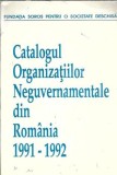Catalogul Organizatiilor Neguvernamentale din Romania 1991-1992 - Fundatia Soros pentru o societate deschisa
