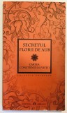 Secretul Florii de Aur Cartea Constiintei si Vietii, Tratat Alchimic, Alchimie, yoga, spiritualitate, magie,religie,esoterism Editura Herald, Daoism.