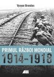 Primul razboi mondial 1914-1918 ed.2 - Editura Grupul All