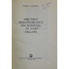 MISCAREA MUNCITOREASCA DIN ROMANIA 1924 -1928 de MARIN C. STANESCU , 1981
