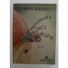 PRIMAVARA FACE POZNE de CEZARINA ADAMESCU , ilustratii de ANCA TOFAN , 1991