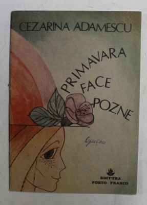 PRIMAVARA FACE POZNE de CEZARINA ADAMESCU , ilustratii de ANCA TOFAN , 1991 foto