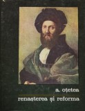 Cartea Renasterea si reforma de Andrei Otetea, editura Stiintifica, 1968, 489 pagini, coperta cartonata, Istorie Universala