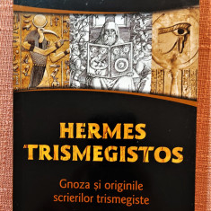 Hermes Trismegistos. Gnoza si originile scrierilor trismegiste - George R. Mead