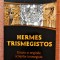 Hermes Trismegistos. Gnoza si originile scrierilor trismegiste - George R. Mead